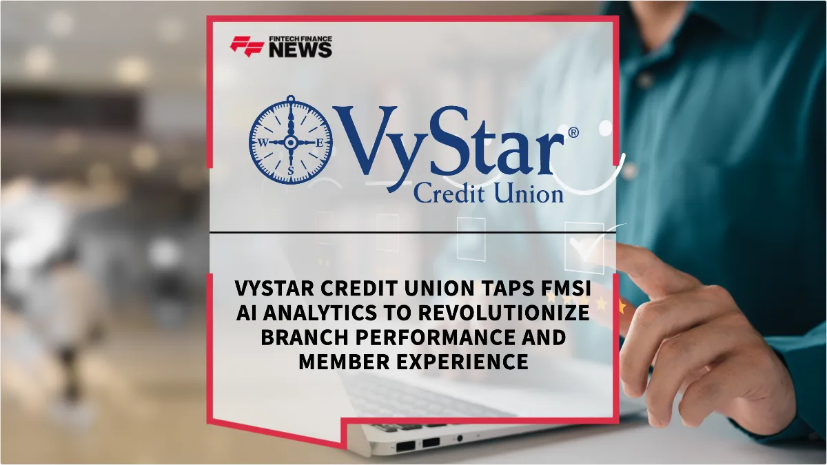 Press Release: VyStar Credit Union Taps FMSI AI Analytics to Revolutionize Branch Performance and Member Experience | Featured Image by FF News
