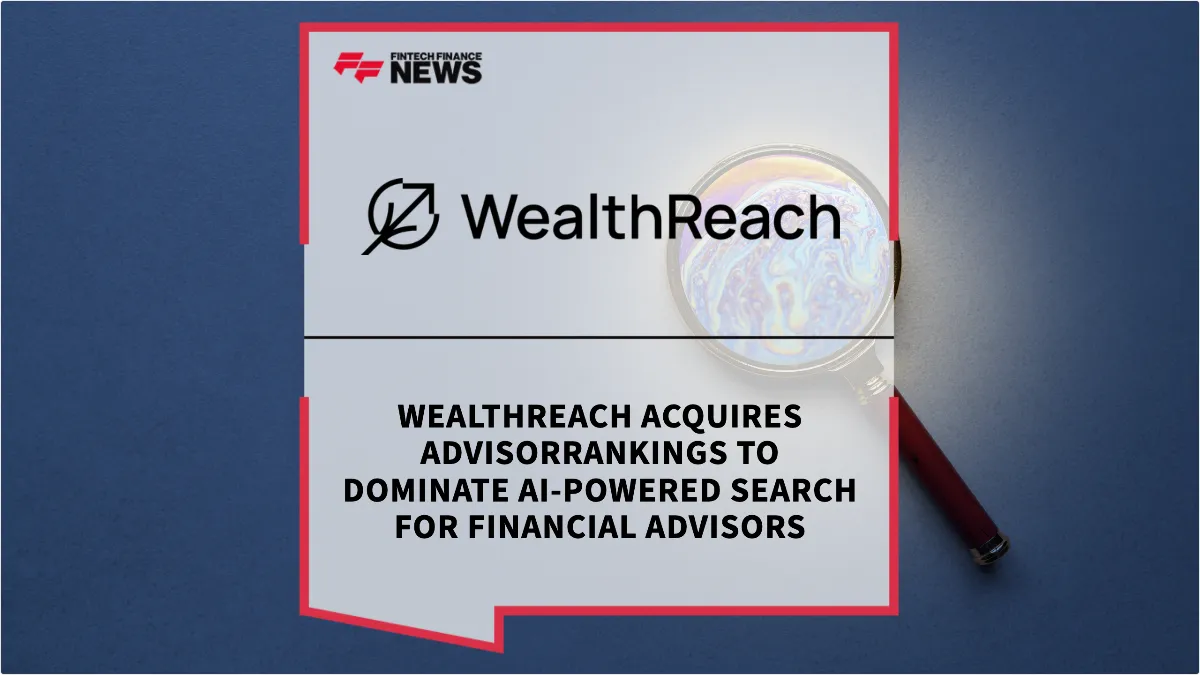 Press Release: WealthReach Acquires AdvisorRankings to Dominate AI-Powered Search for Financial Advisors | Featured Image by FF News