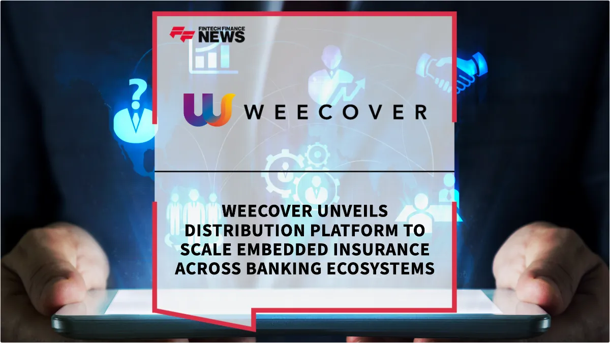 Press Release: Weecover Unveils Distribution Platform to Scale Embedded Insurance Across Banking Ecosystems | Featured Image by FF News