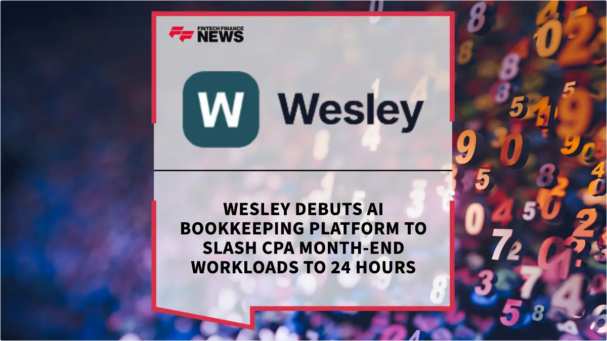 Press Release: Wesley Debuts AI Bookkeeping Platform to Slash CPA Month-End Workloads to 24 Hours | Featured Image by FF News