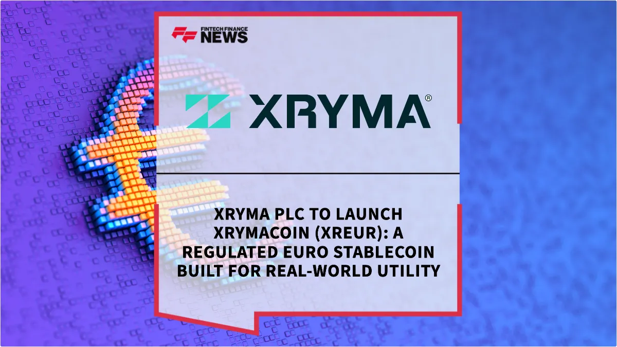 Press Release: Xryma Plc to Launch XrymaCoin (XREUR): A Regulated Euro Stablecoin Built for Real-World Utility | Featured Image by FF News