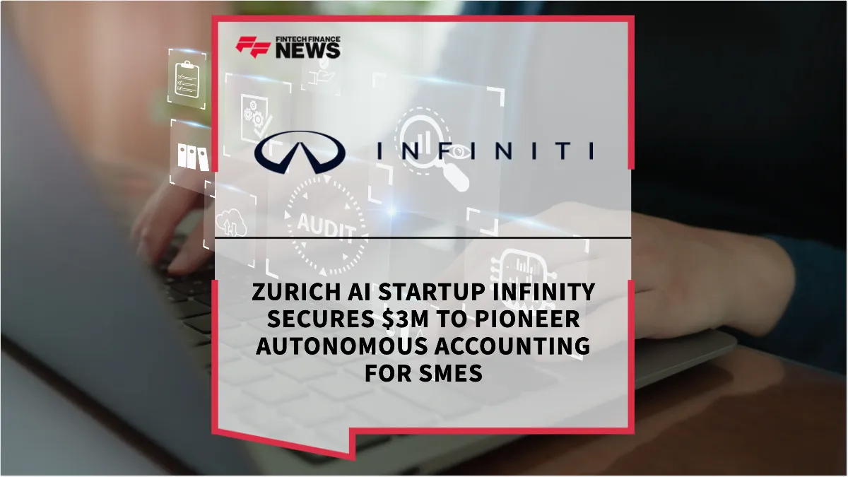 Press Release: Zurich AI Startup Infinity Secures $3M to Pioneer Autonomous Accounting for SMEs | Featured Image by FF News