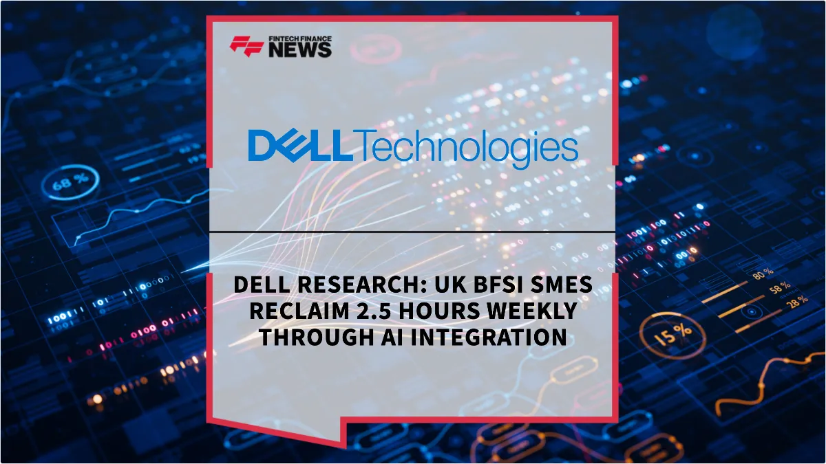 Press Release: Dell Research: UK BFSI SMEs Reclaim 2.5 Hours Weekly Through AI Integration | Featured Image by FF News