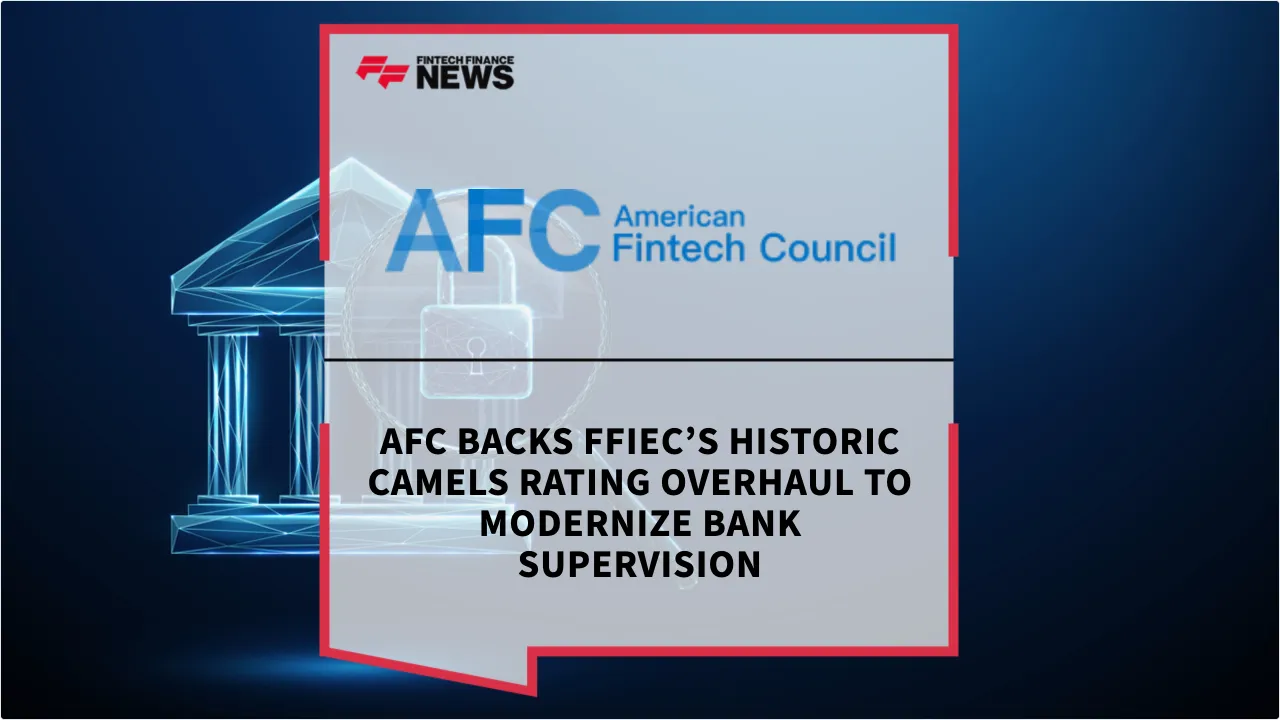 Press Release: AFC Backs FFIEC’s Historic CAMELS Rating Overhaul to Modernize Bank Supervision | Featured Image by FF News