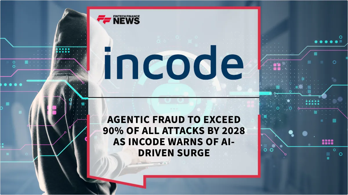 Press Release: Agentic Fraud to Exceed 90% of All Attacks by 2028 as Incode Warns of AI-Driven Surge | Featured Image by FF News