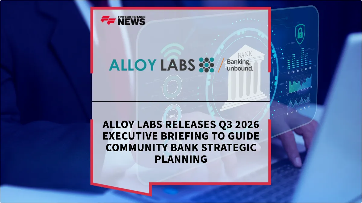 Press Release: Alloy Labs Releases Q3 2026 Executive Briefing to Guide Community Bank Strategic Planning | Featured Image by FF News