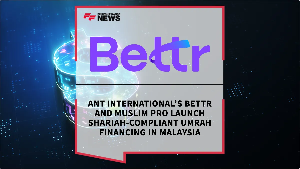 Press Release: Ant International’s Bettr and Muslim Pro Launch Shariah-Compliant Umrah Financing in Malaysia | Featured Image by FF News