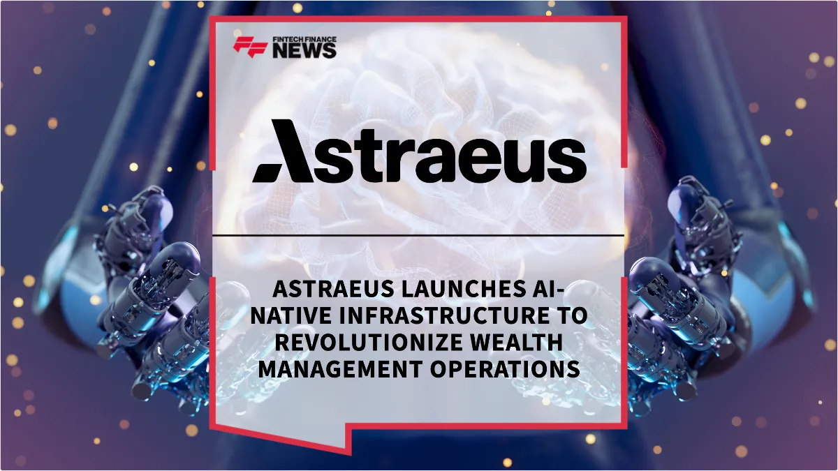 Press Release: Astraeus Launches AI-Native Infrastructure to Revolutionize Wealth Management Operations | Featured Image by FF News