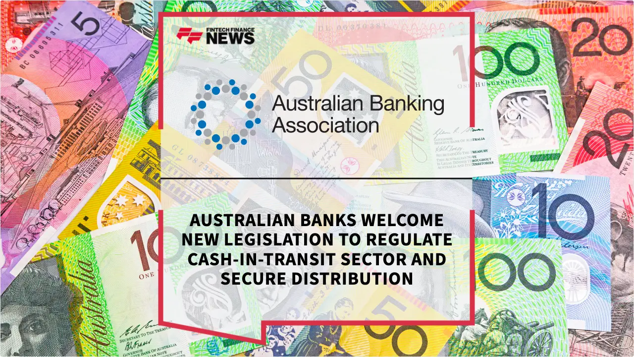 Press Release: Australian Banks Welcome New Legislation to Regulate Cash-in-Transit Sector and Secure Distribution | Featured Image by FF News
