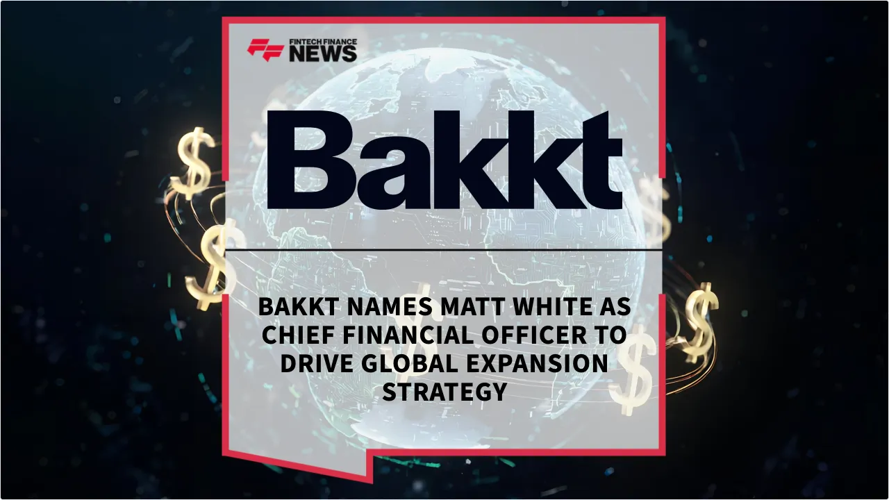 Press Release: Bakkt Names Matt White as Chief Financial Officer to Drive Global Expansion Strategy | Featured Image by FF News