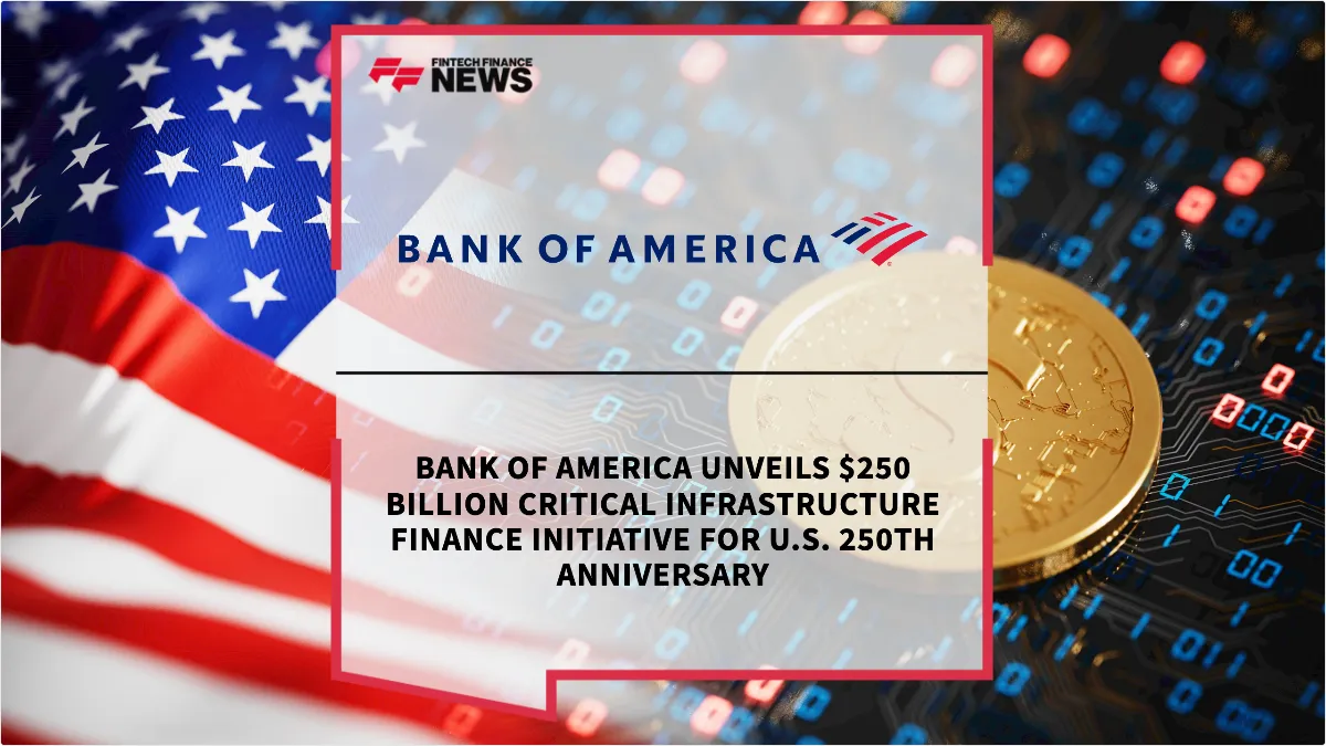 Press Release: Bank of America Unveils $250 Billion Critical Infrastructure Finance Initiative for U.S. 250th Anniversary | Featured Image by FF News