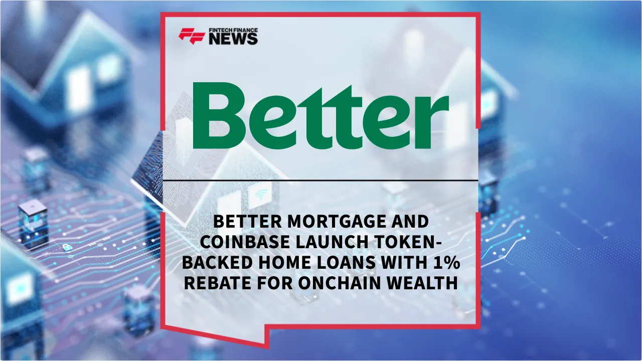 Press Release: Better Mortgage and Coinbase Launch Token-Backed Home Loans with 1% Rebate for Onchain Wealth | Featured Image by FF News