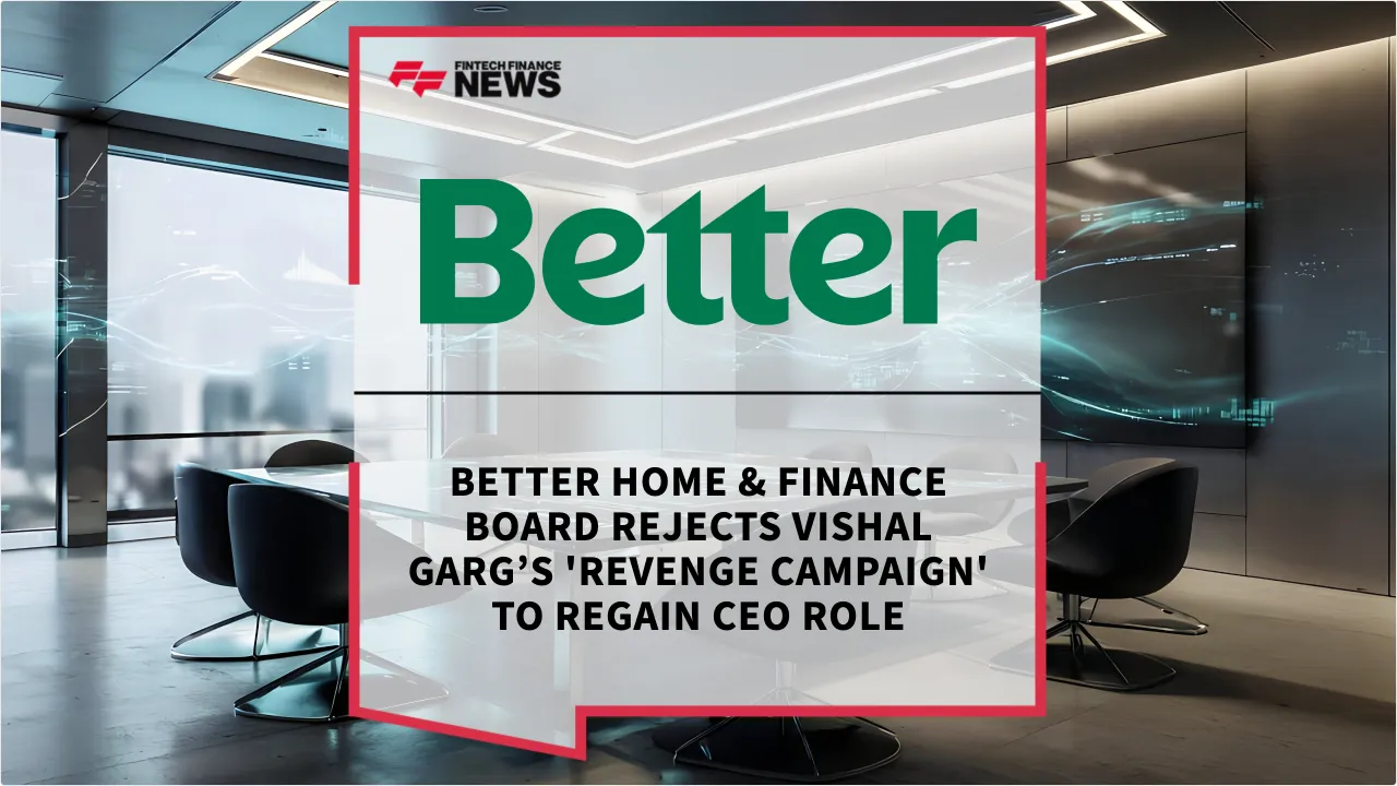 Press Release: Better Home & Finance Board Rejects Vishal Garg’s 'Revenge Campaign' to Regain CEO Role | Featured Image by FF News