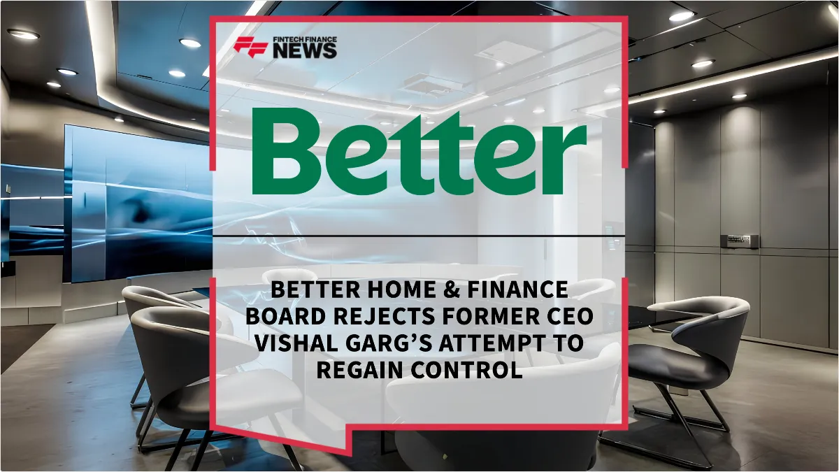 Press Release: Better Home & Finance Board Rejects Former CEO Vishal Garg’s Attempt to Regain Control | Featured Image by FF News