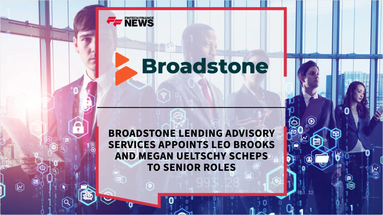 Press Release: Broadstone Lending Advisory Services Appoints Leo Brooks and Megan Ueltschy Scheps to Senior Roles | Featured Image by FF News