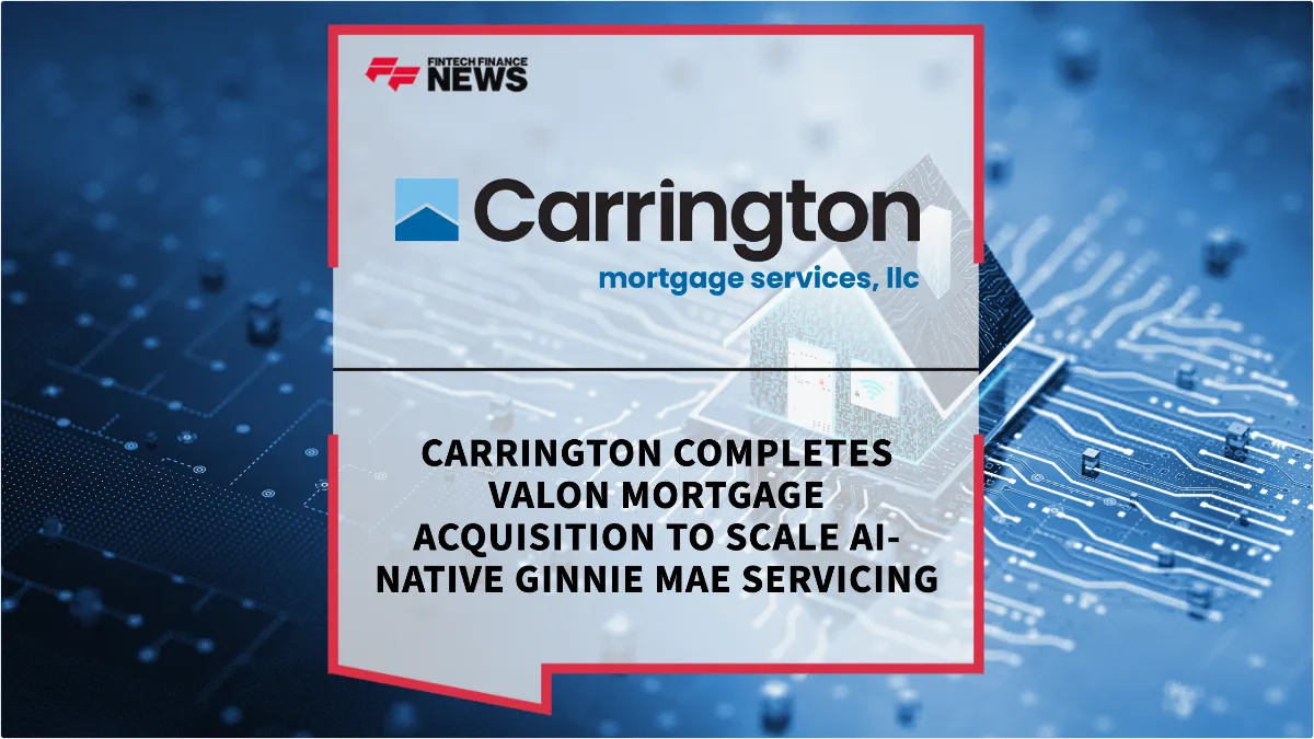 Press Release: Carrington Completes Valon Mortgage Acquisition to Scale AI-Native Ginnie Mae Servicing | Featured Image by FF News