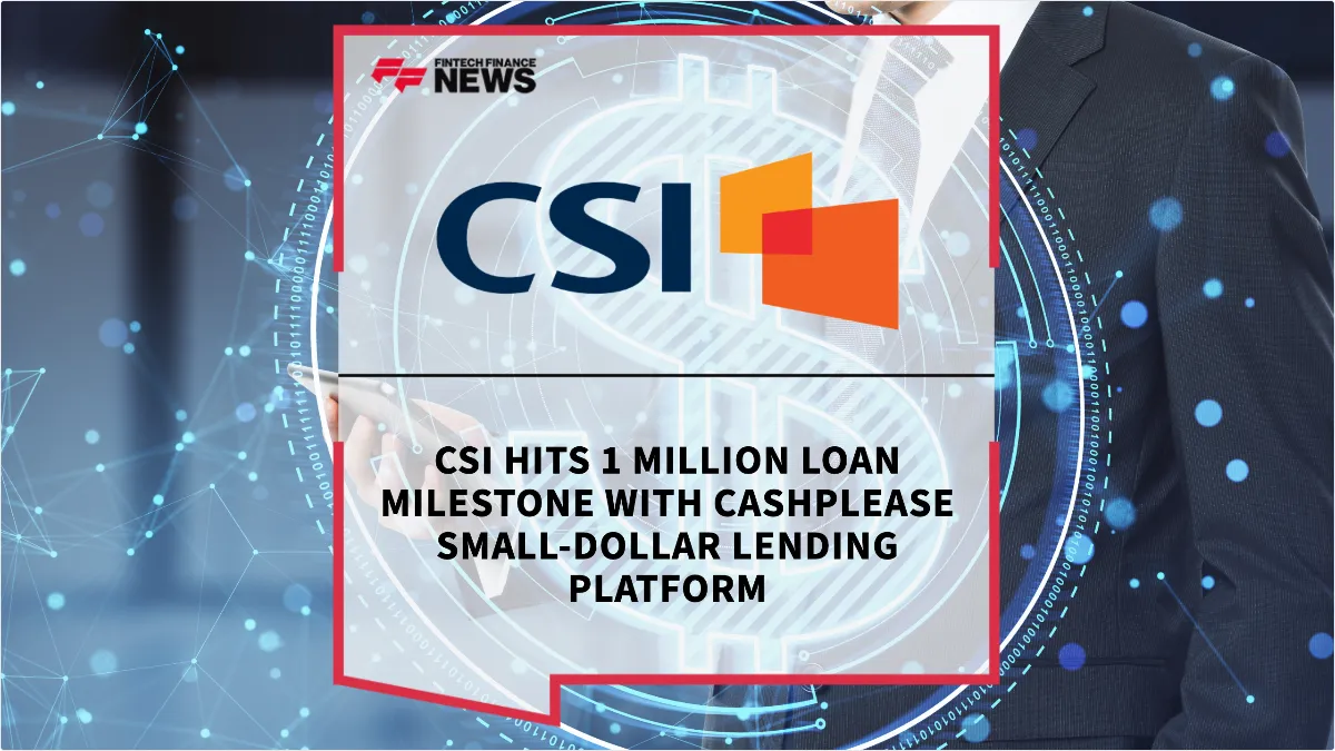 Press Release: CSI Hits 1 Million Loan Milestone with CashPlease Small-Dollar Lending Platform | Featured Image by FF News