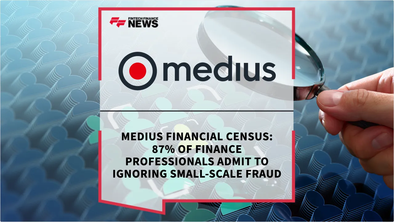 Press Release: Medius Financial Census: 87% of Finance Professionals Admit to Ignoring Small-Scale Fraud | Featured Image by FF News