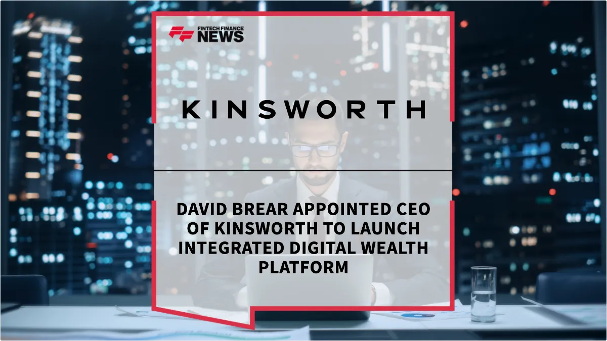 Press Release: David Brear Appointed CEO of Kinsworth to Launch Integrated Digital Wealth Platform | Featured Image by FF News