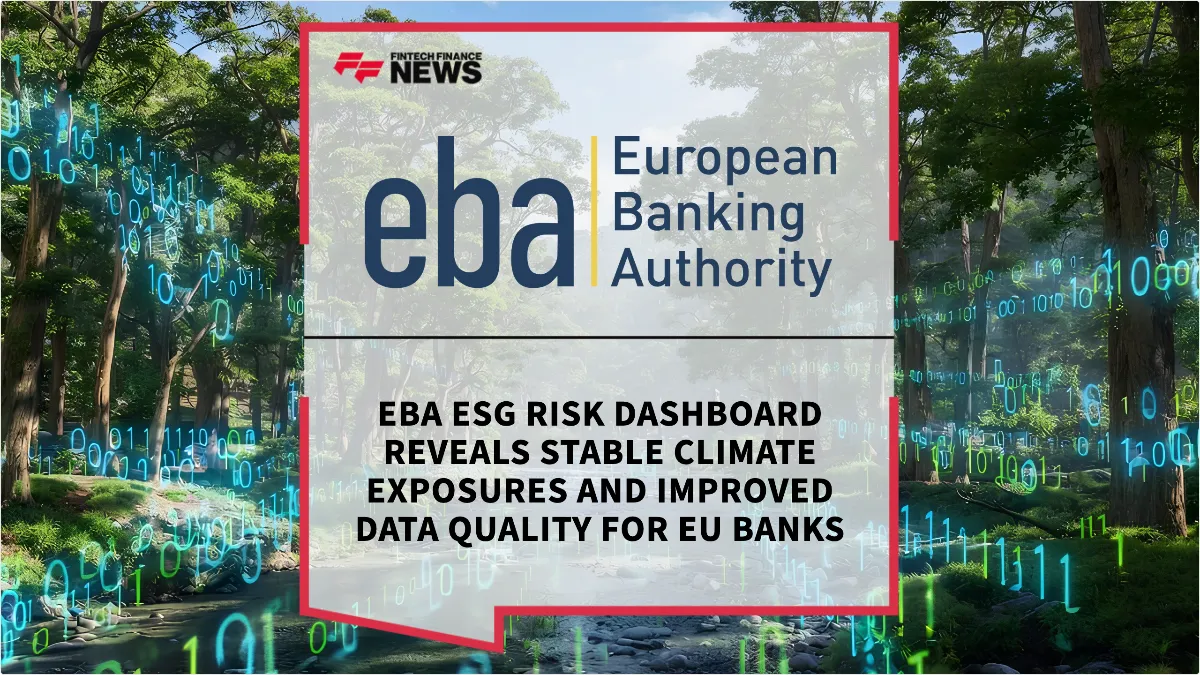 Press Release: EBA ESG Risk Dashboard Reveals Stable Climate Exposures and Improved Data Quality for EU Banks | Featured Image by FF News
