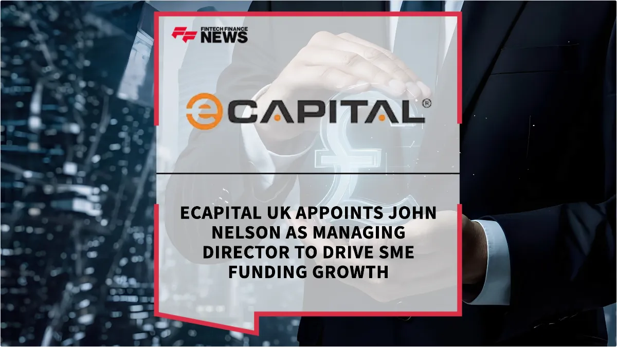 Press Release: eCapital UK Appoints John Nelson as Managing Director to Drive SME Funding Growth | Featured Image by FF News