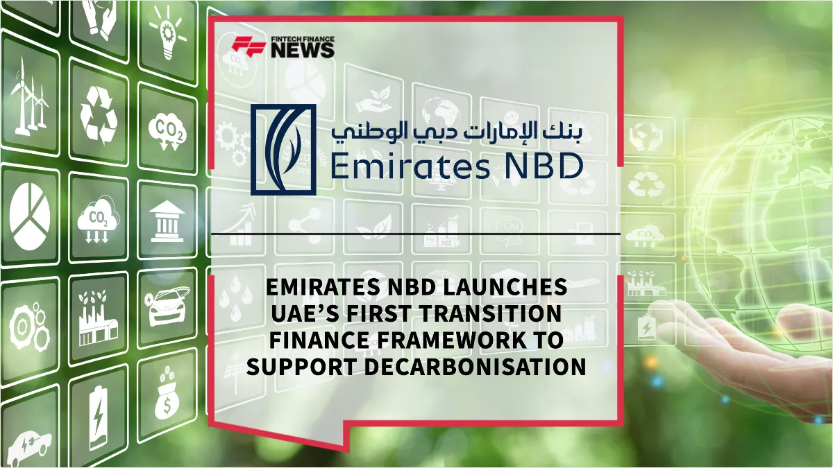 Press Release: Emirates NBD Launches UAE’s First Transition Finance Framework to Support Decarbonisation | Featured Image by FF News
