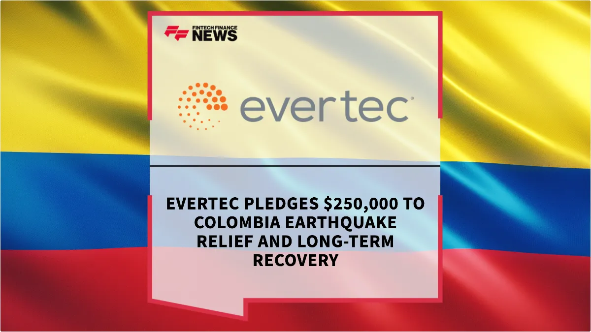 Press Release: Evertec Pledges $250,000 to Colombia Earthquake Relief and Long-Term Recovery | Featured Image by FF News