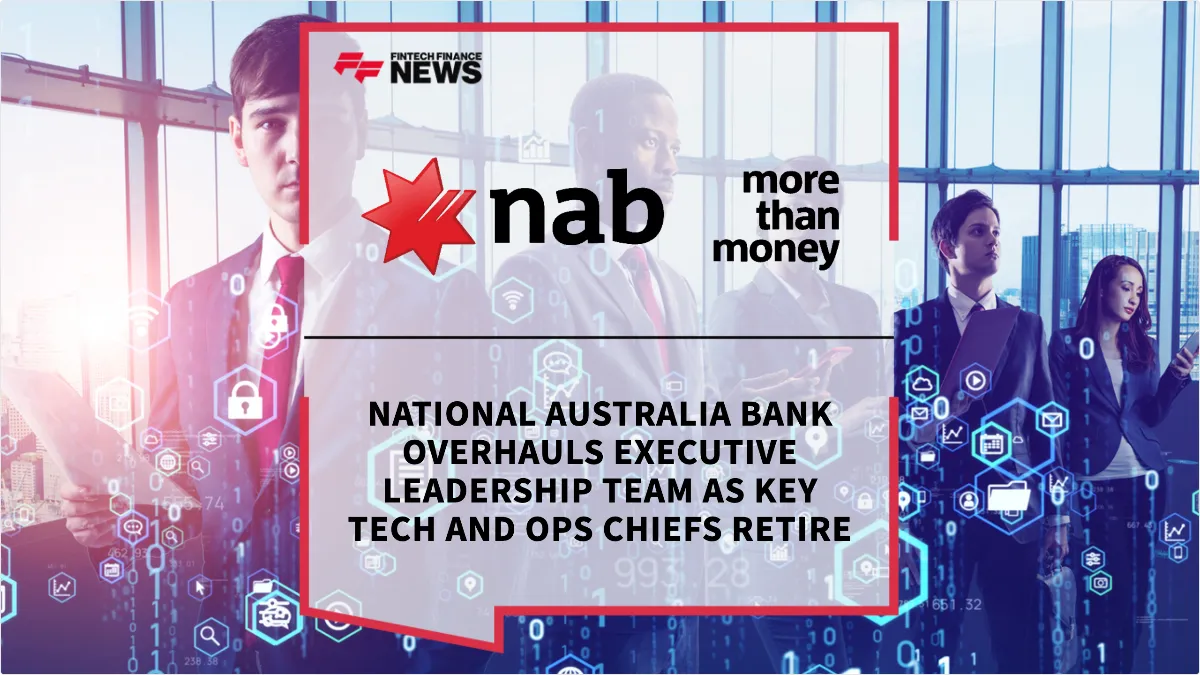 Press Release: National Australia Bank Overhauls Executive Leadership Team as Key Tech and Ops Chiefs Retire | Featured Image by FF News
