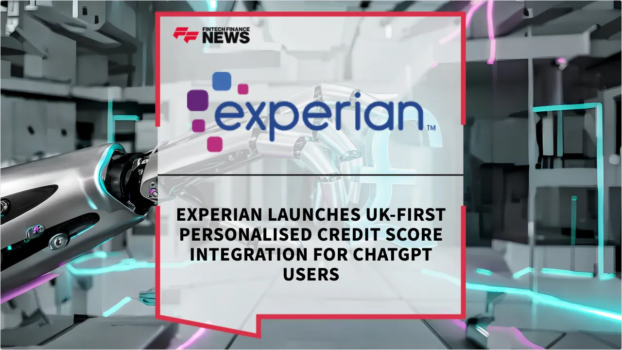 Press Release: Experian Launches UK-First Personalised Credit Score Integration for ChatGPT Users | Featured Image by FF News