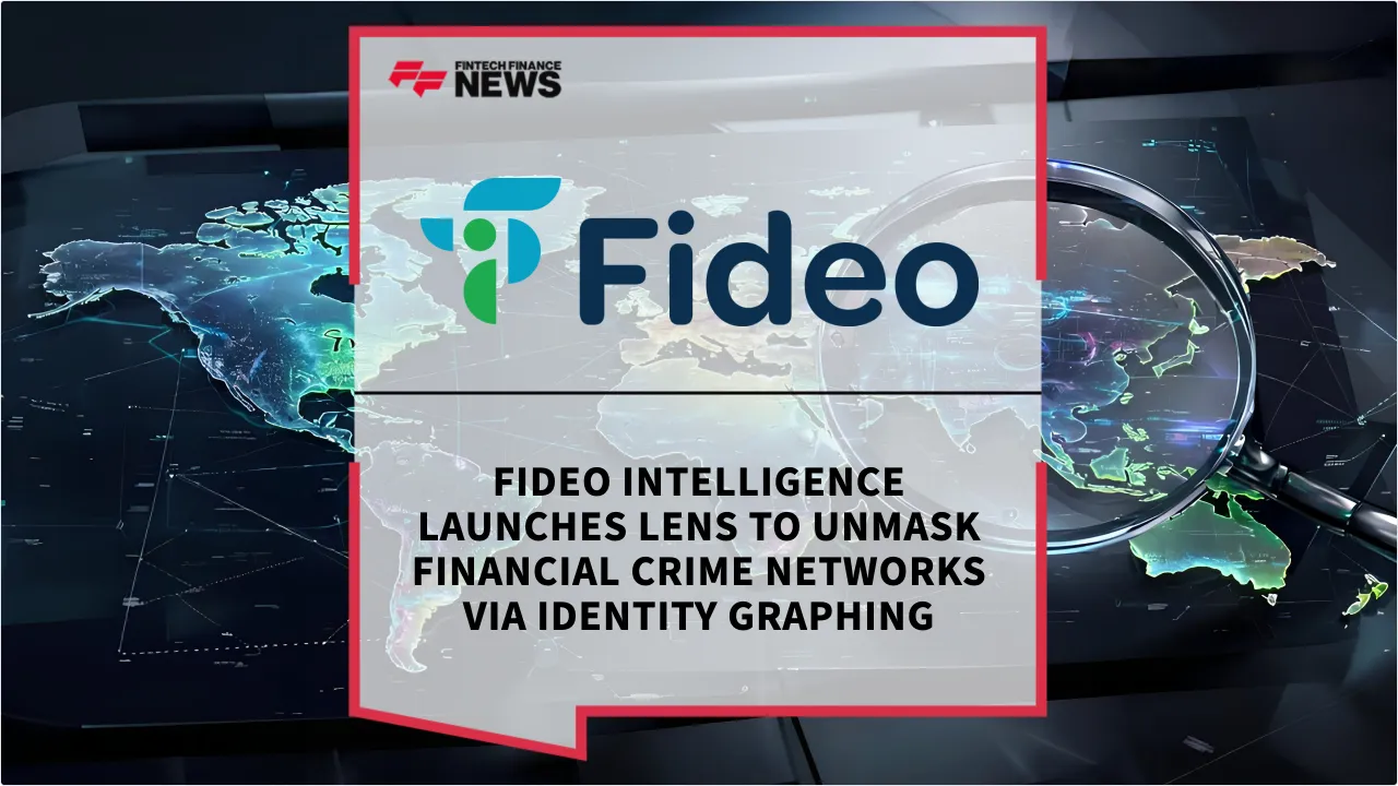 Press Release: Fideo Intelligence Launches Lens to Unmask Financial Crime Networks via Identity Graphing | Featured Image by FF News