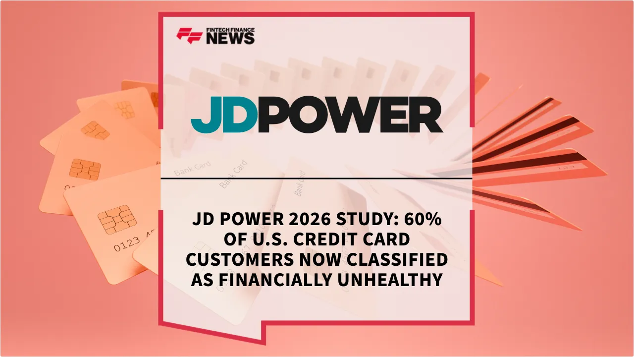 Press Release: JD Power 2026 Study: 60% of U.S. Credit Card Customers Now Classified as Financially Unhealthy | Featured Image by FF News
