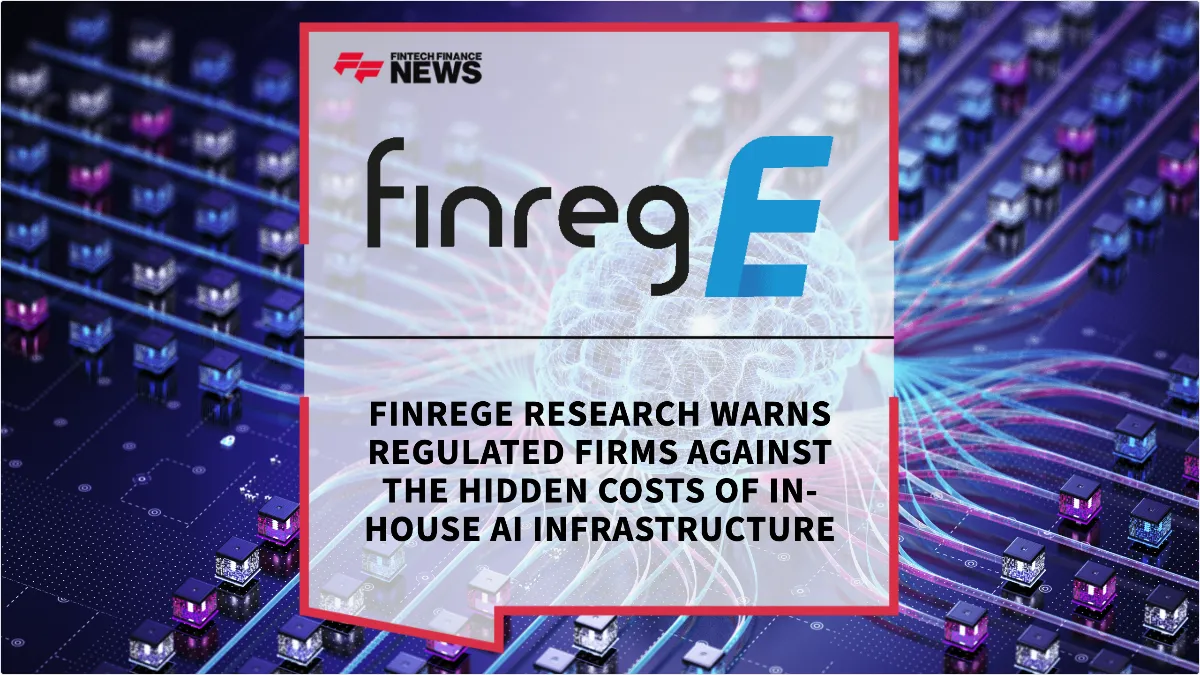 Press Release: FinregE Research Warns Regulated Firms Against the Hidden Costs of In-house AI Infrastructure | Featured Image by FF News