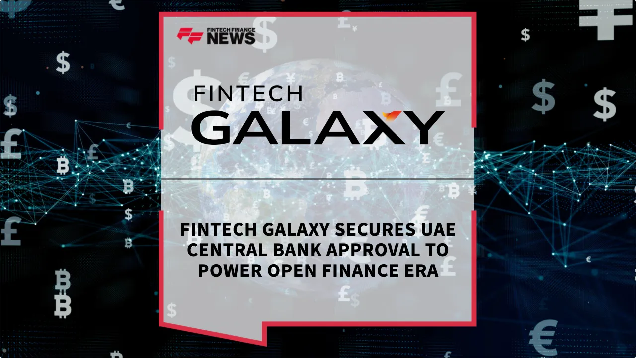 Press Release: Fintech Galaxy Secures UAE Central Bank Approval to Power Open Finance Era | Featured Image by FF News