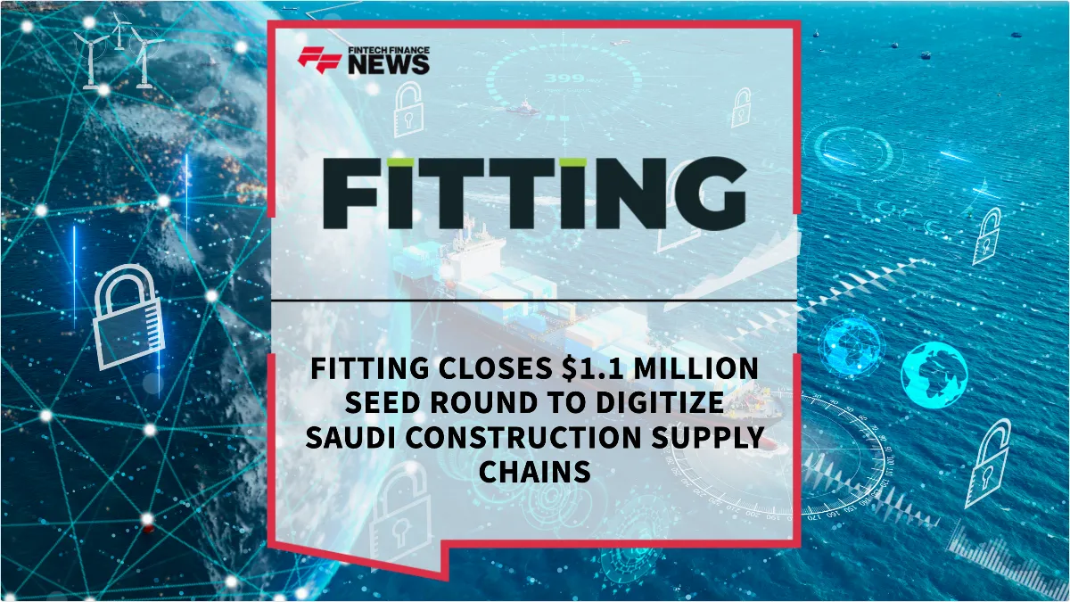 Press Release: Fitting Closes $1.1 Million Seed Round to Digitize Saudi Construction Supply Chains | Featured Image by FF News