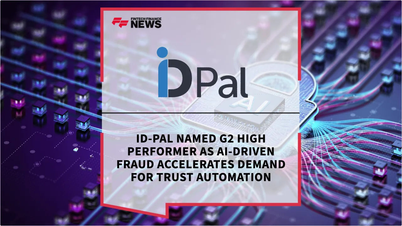 Press Release: ID-Pal Named G2 High Performer as AI-Driven Fraud Accelerates Demand for Trust Automation | Featured Image by FF News