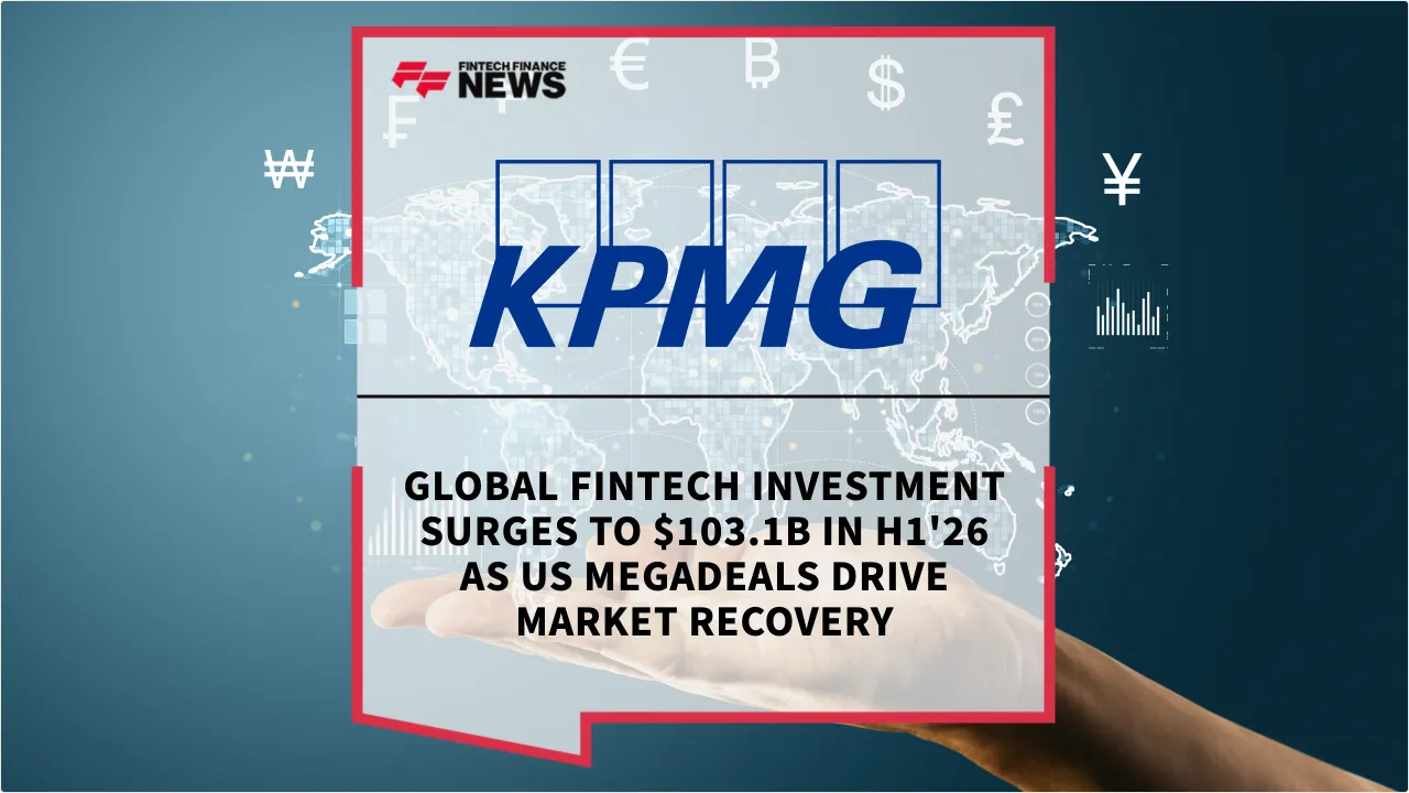 Press Release: Global Fintech Investment Surges to $103.1B in H1'26 as US Megadeals Drive Market Recovery | Featured Image by FF News