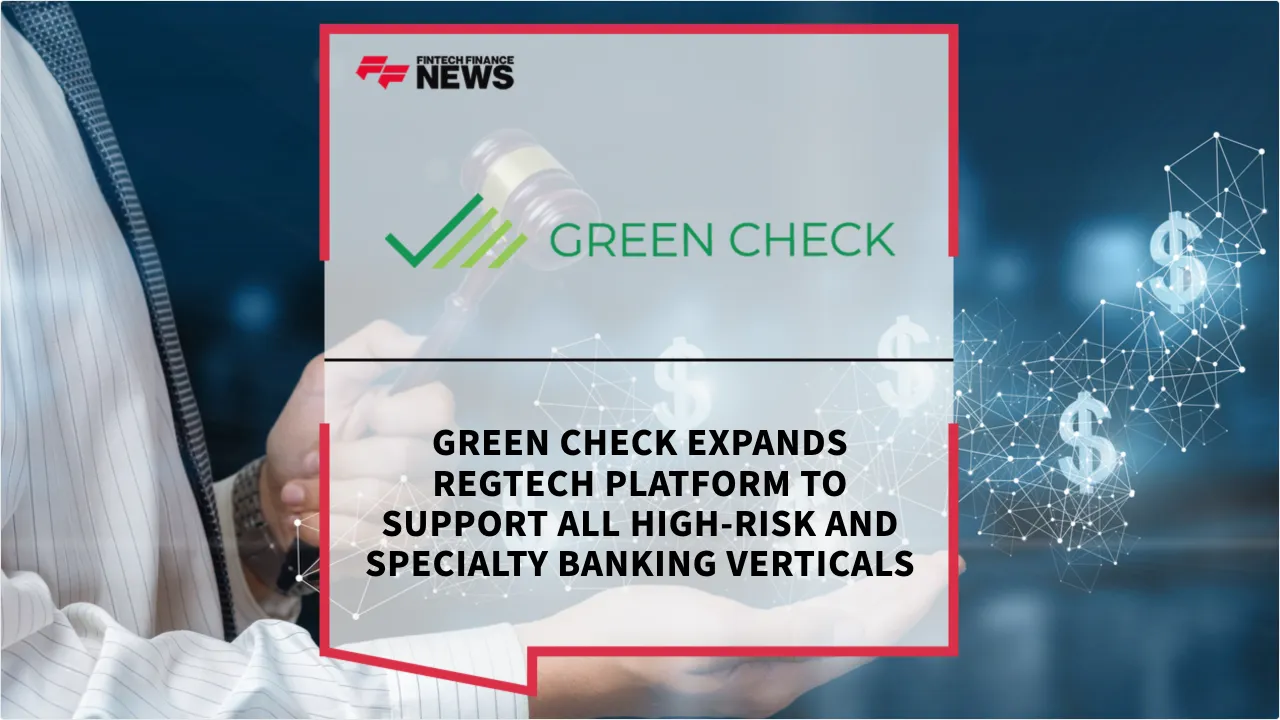 Press Release: Green Check Expands RegTech Platform to Support All High-Risk and Specialty Banking Verticals | Featured Image by FF News