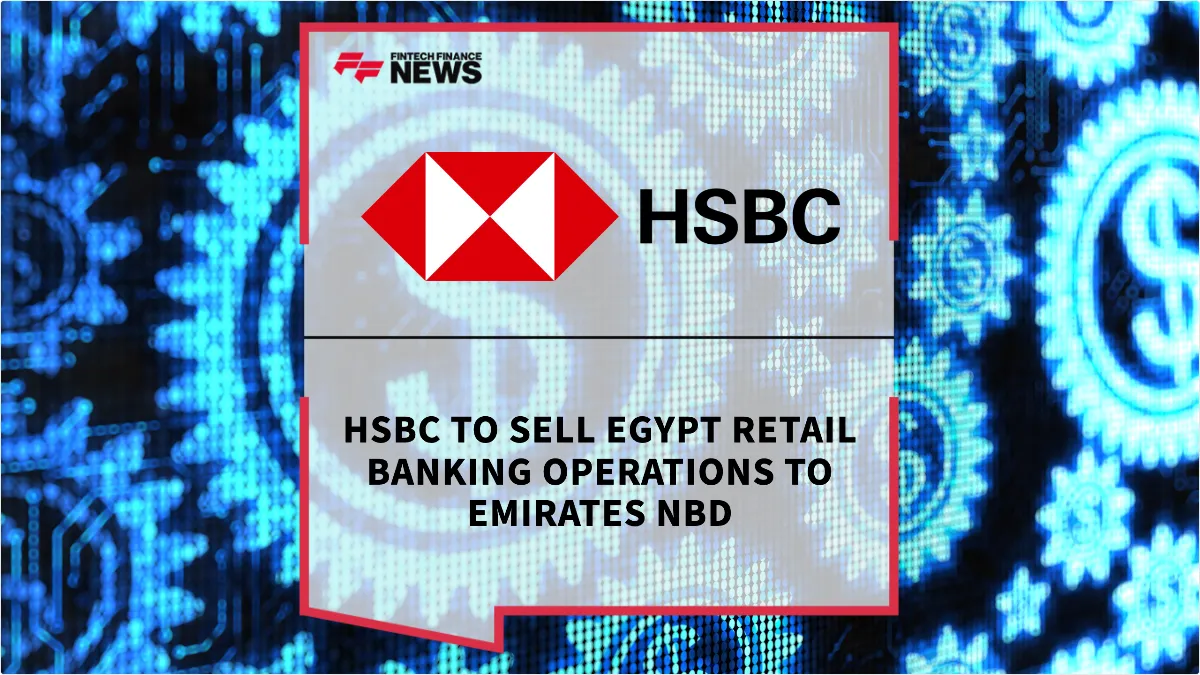Press Release: HSBC to Sell Egypt Retail Banking Operations to Emirates NBD | Featured Image by FF News