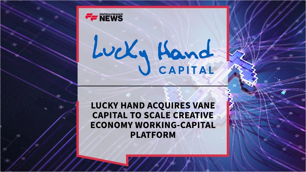 Press Release: Lucky Hand Acquires Vane Capital to Scale Creative Economy Working-Capital Platform | Featured Image by FF News