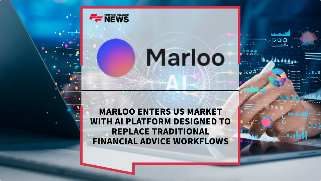 Press Release: Marloo Enters US Market with AI Platform Designed to Replace Traditional Financial Advice Workflows | Featured Image by FF News
