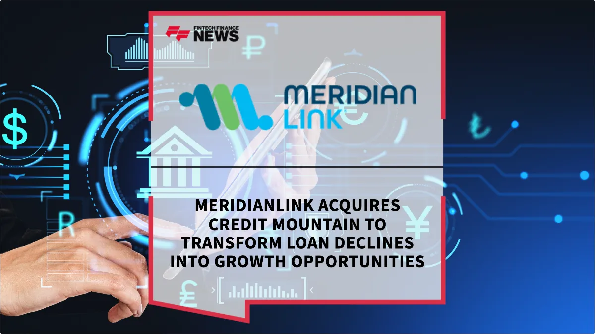 Press Release: MeridianLink Acquires Credit Mountain to Transform Loan Declines into Growth Opportunities | Featured Image by FF News