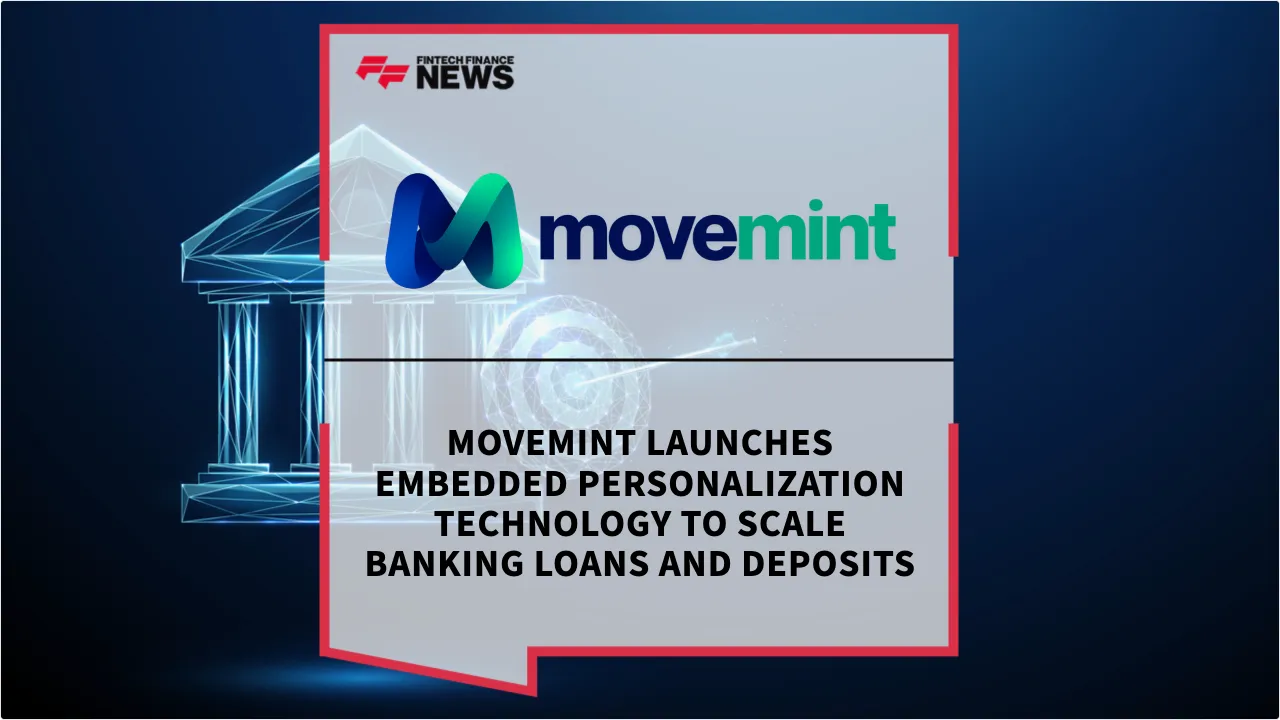 Press Release: Movemint Launches Embedded Personalization Technology to Scale Banking Loans and Deposits | Featured Image by FF News