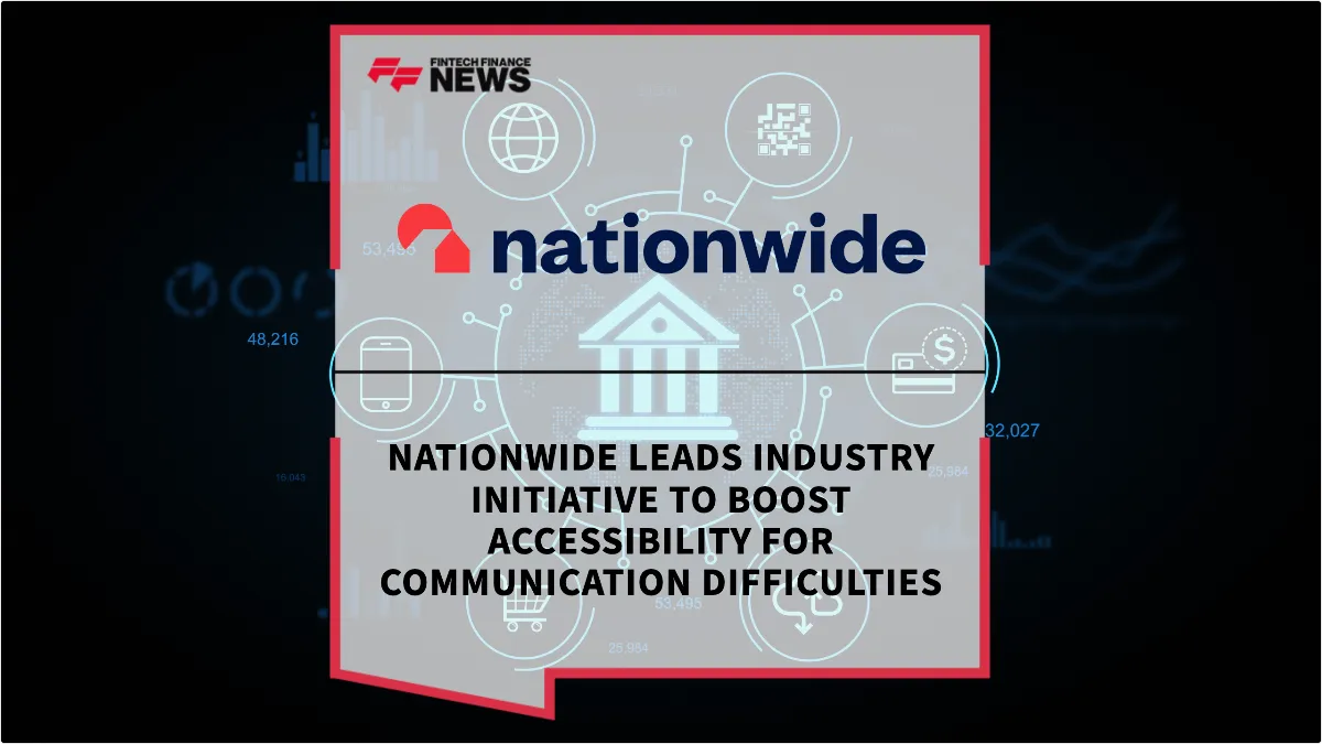 Press Release: Nationwide Leads Industry Initiative to Boost Accessibility for Communication Difficulties | Featured Image by FF News