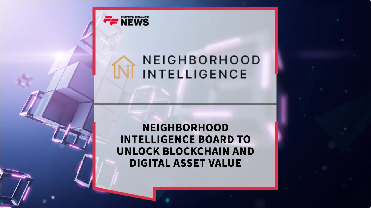 Press Release: Neighborhood Intelligence Board to Unlock Blockchain and Digital Asset Value | Featured Image by FF News