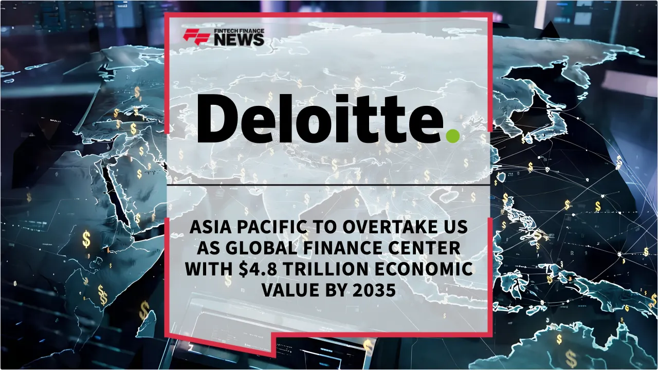 Press Release: Asia Pacific to Overtake US as Global Finance Center with $4.8 Trillion Economic Value by 2035 | Featured Image by FF News
