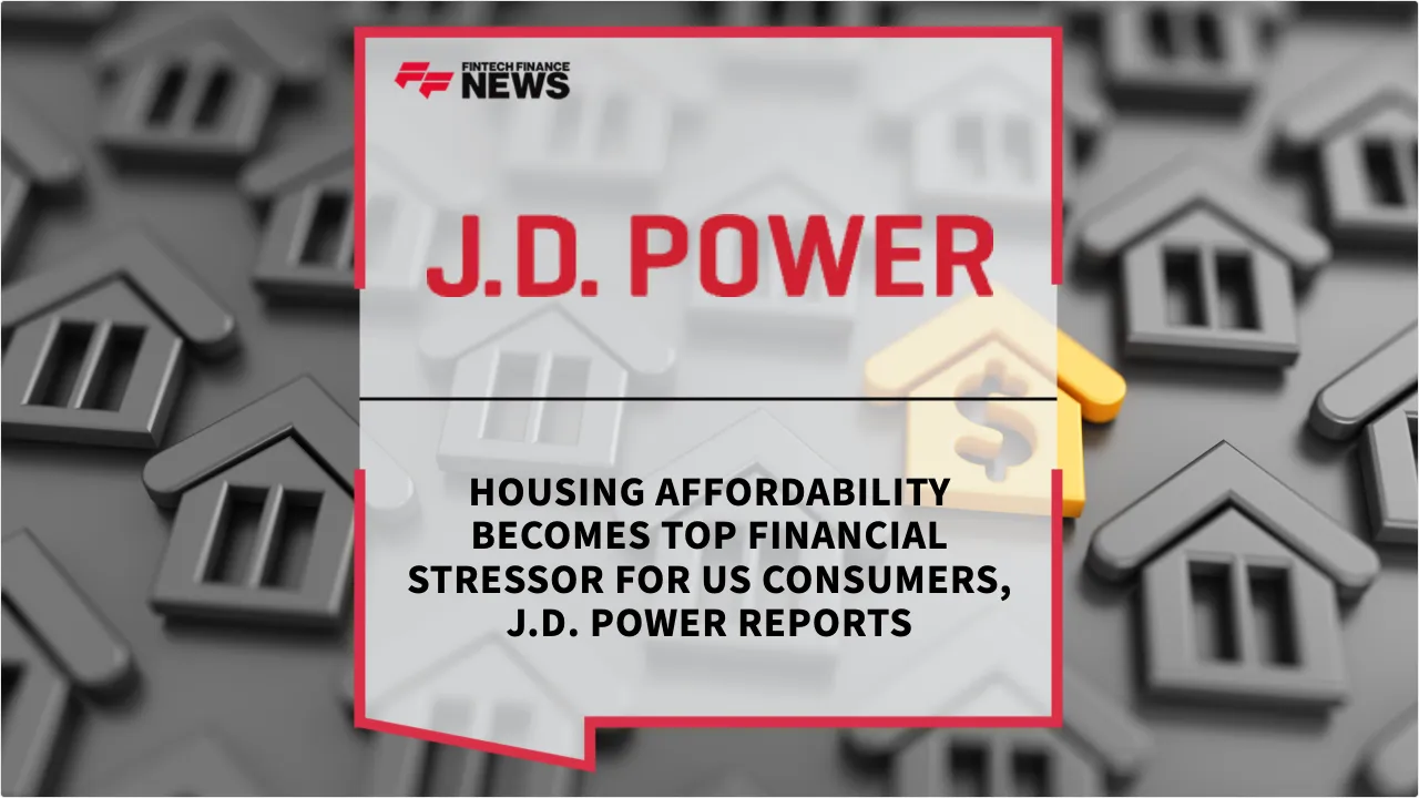 Press Release: Housing Affordability Becomes Top Financial Stressor for US Consumers, J.D. Power Reports | Featured Image by FF News