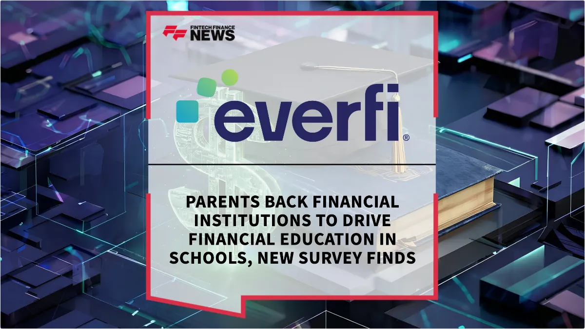 Press Release: Parents Back Financial Institutions to Drive Financial Education in Schools, New Survey Finds | Featured Image by FF News