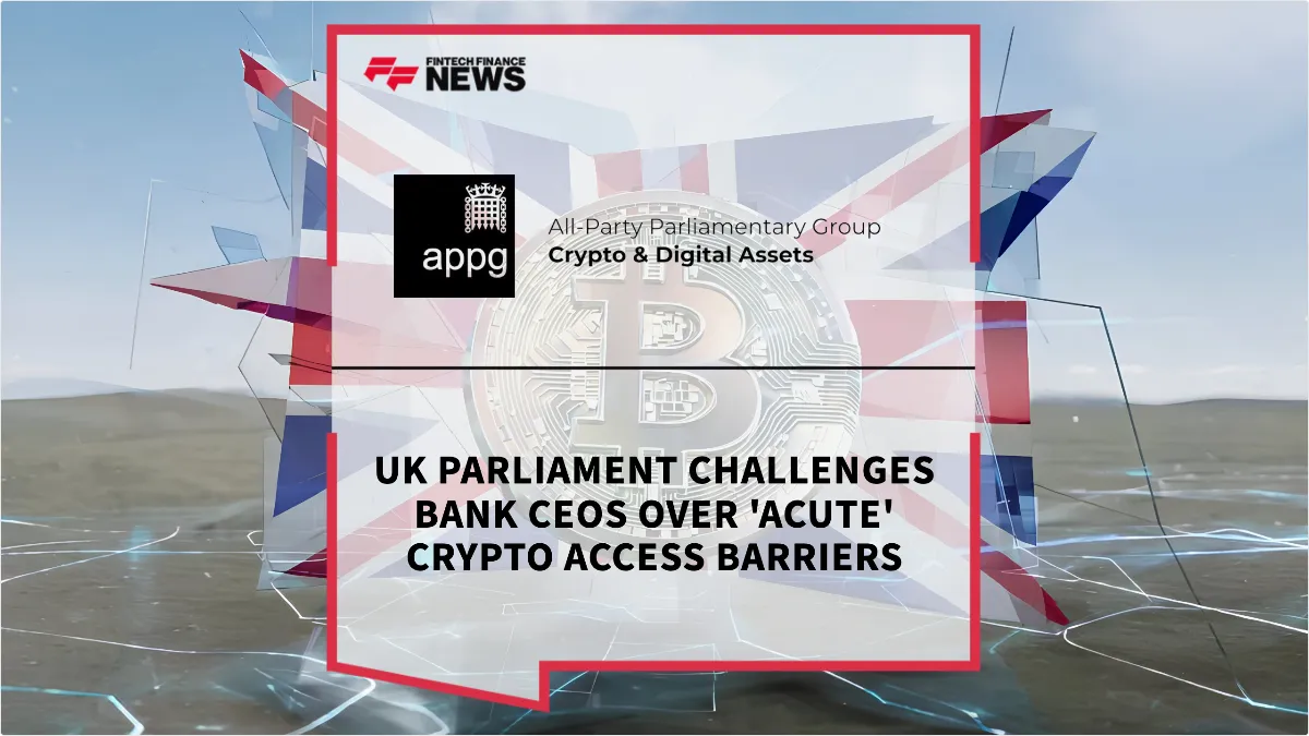 Press Release: UK Parliament Challenges Bank CEOs Over 'Acute' Crypto Access Barriers | Featured Image by FF News