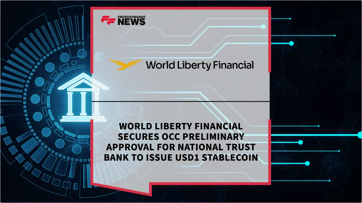 Press Release: World Liberty Financial Secures OCC Preliminary Approval for National Trust Bank to Issue USD1 Stablecoin | Featured Image by FF News