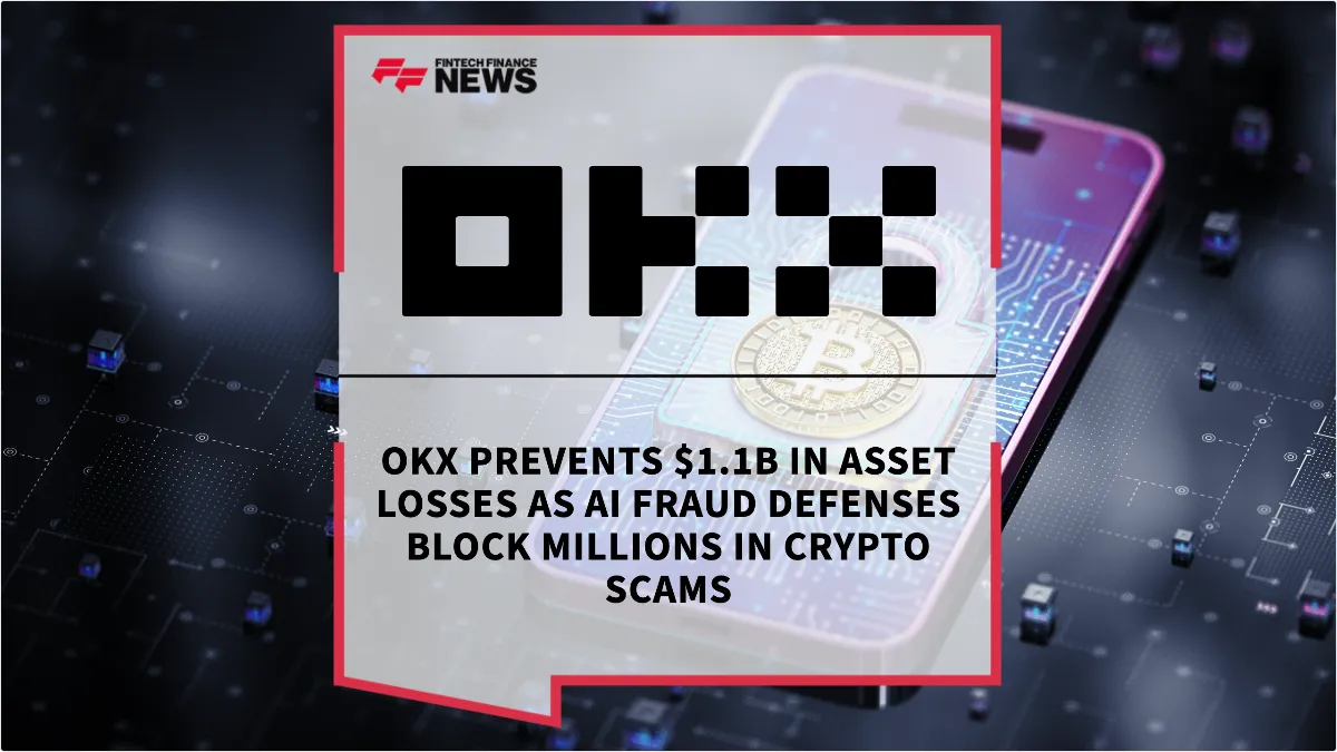 Press Release: OKX Prevents $1.1B in Asset Losses as AI Fraud Defenses Block Millions in Crypto Scams | Featured Image by FF News